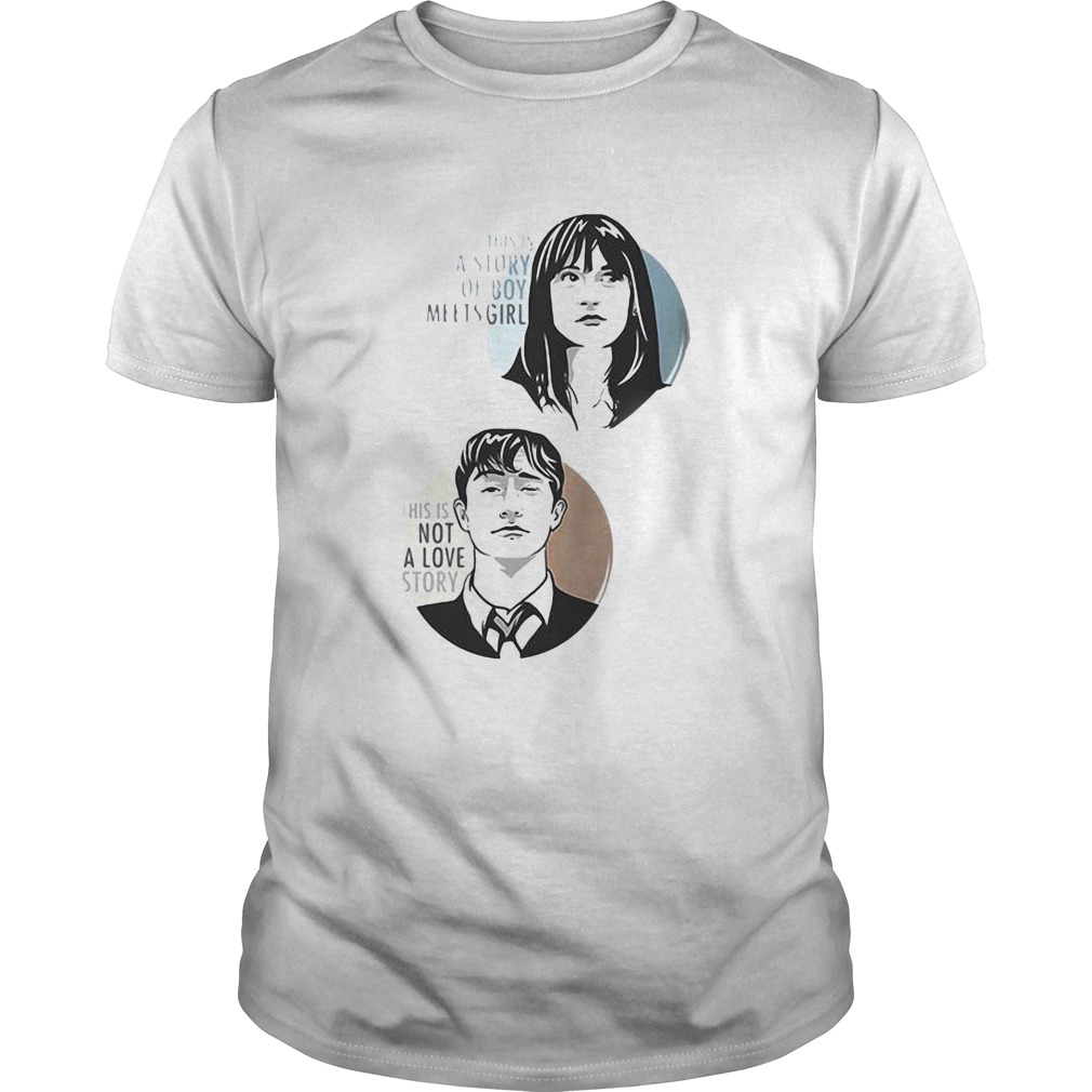 This is a story of boy meets girl this is not a love story shirt