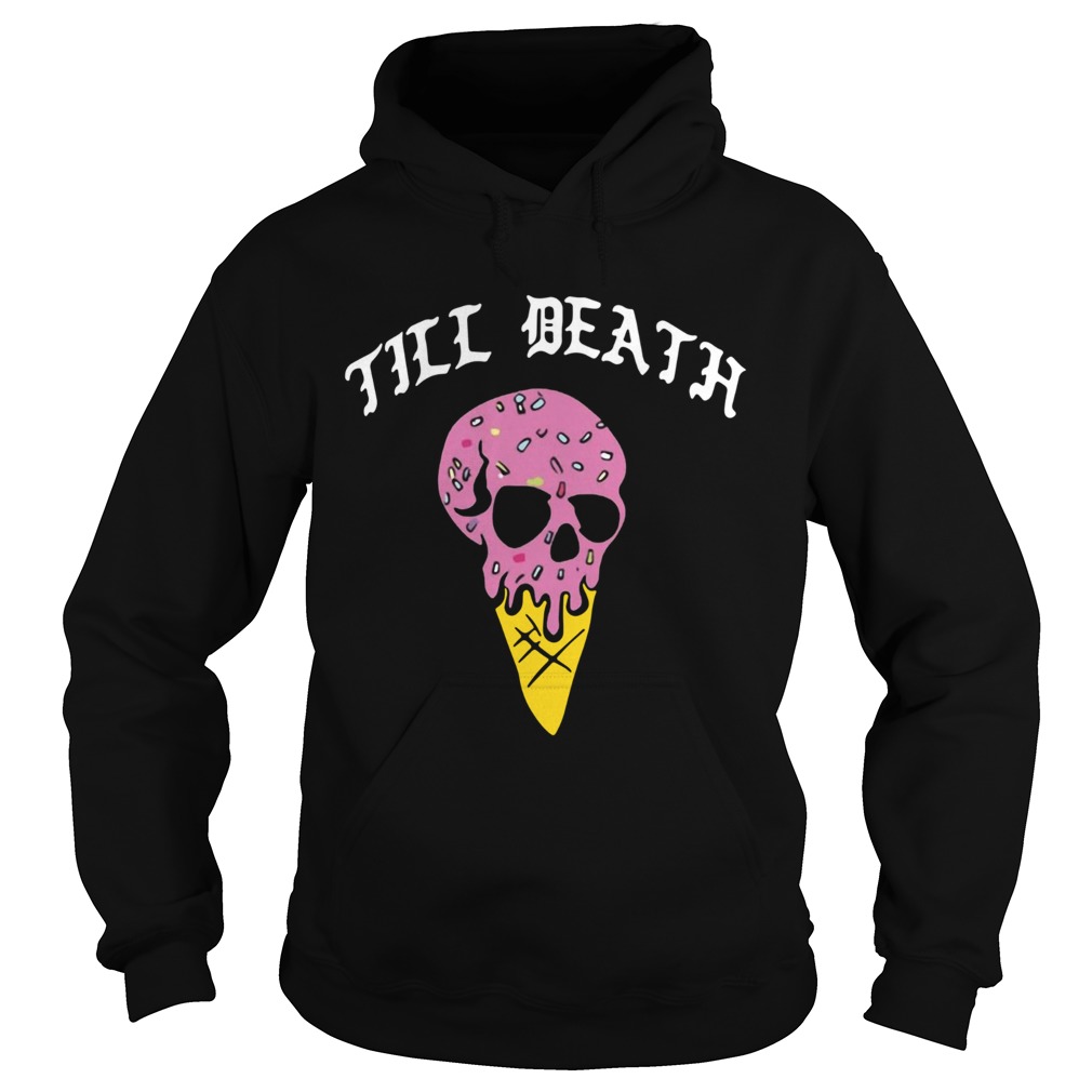 Till Death Ice Cream Skull  Hoodie