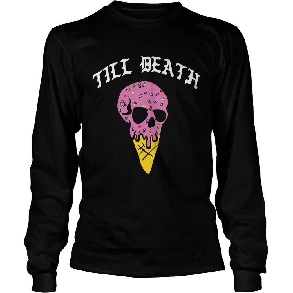 Till Death Ice Cream Skull  Long Sleeve