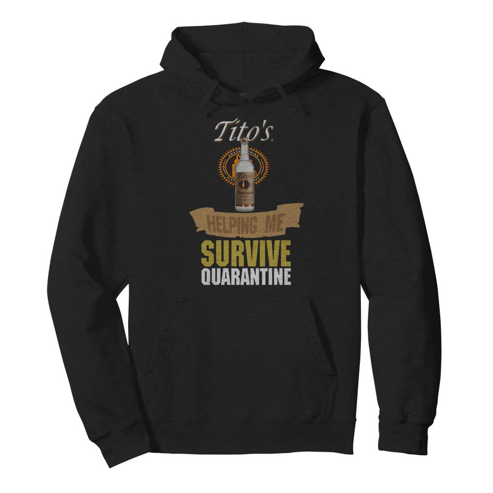 Tito’s Handmade Vodka Helping Me Survive Quarantine  Unisex Hoodie