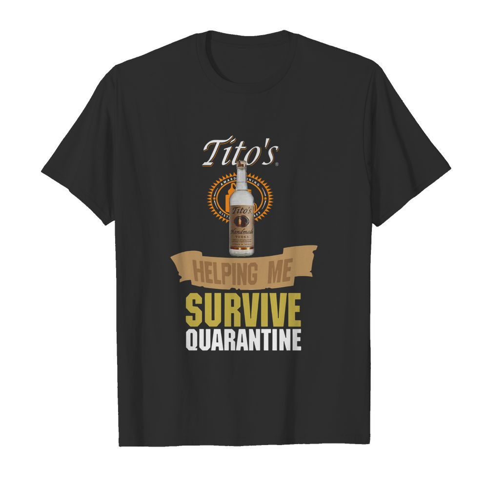 Tito’s Handmade Vodka Helping Me Survive Quarantine  Classic Men's T-shirt