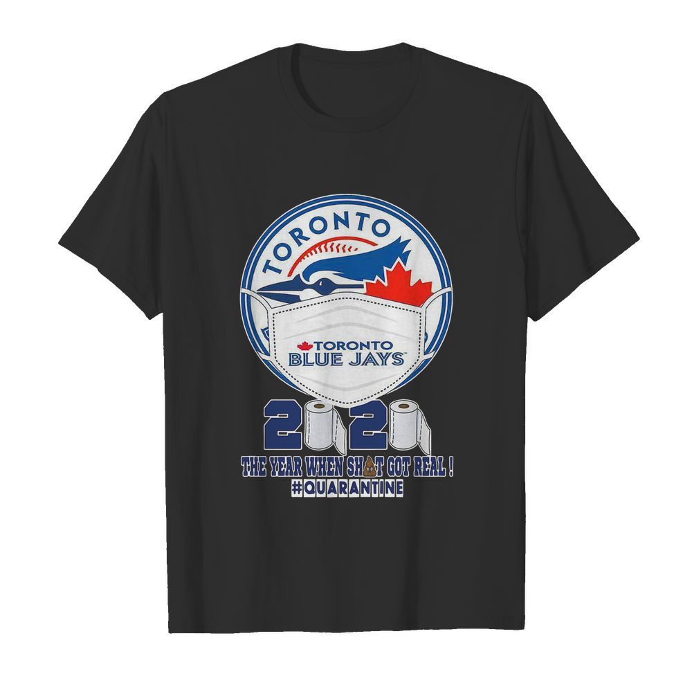 Toronto Blue Jays Face Mask 2020 The Year When Shit Got Real Quarantine shirt