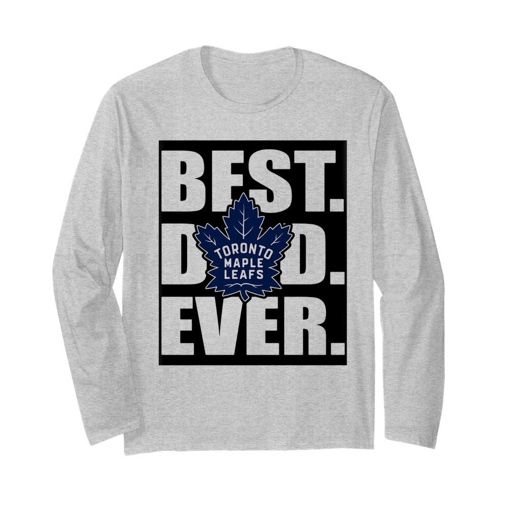 Toronto maple leafs best dad ever happy father’s day  Long Sleeved T-shirt 