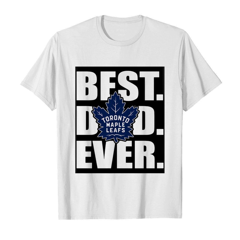 Toronto maple leafs best dad ever happy father’s day shirt