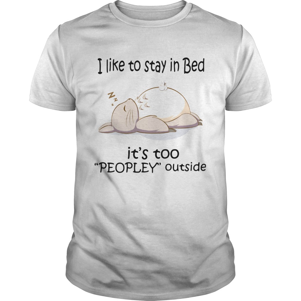 Totoro I Like To Stay In Bed Its Too Peopley Outside shirt