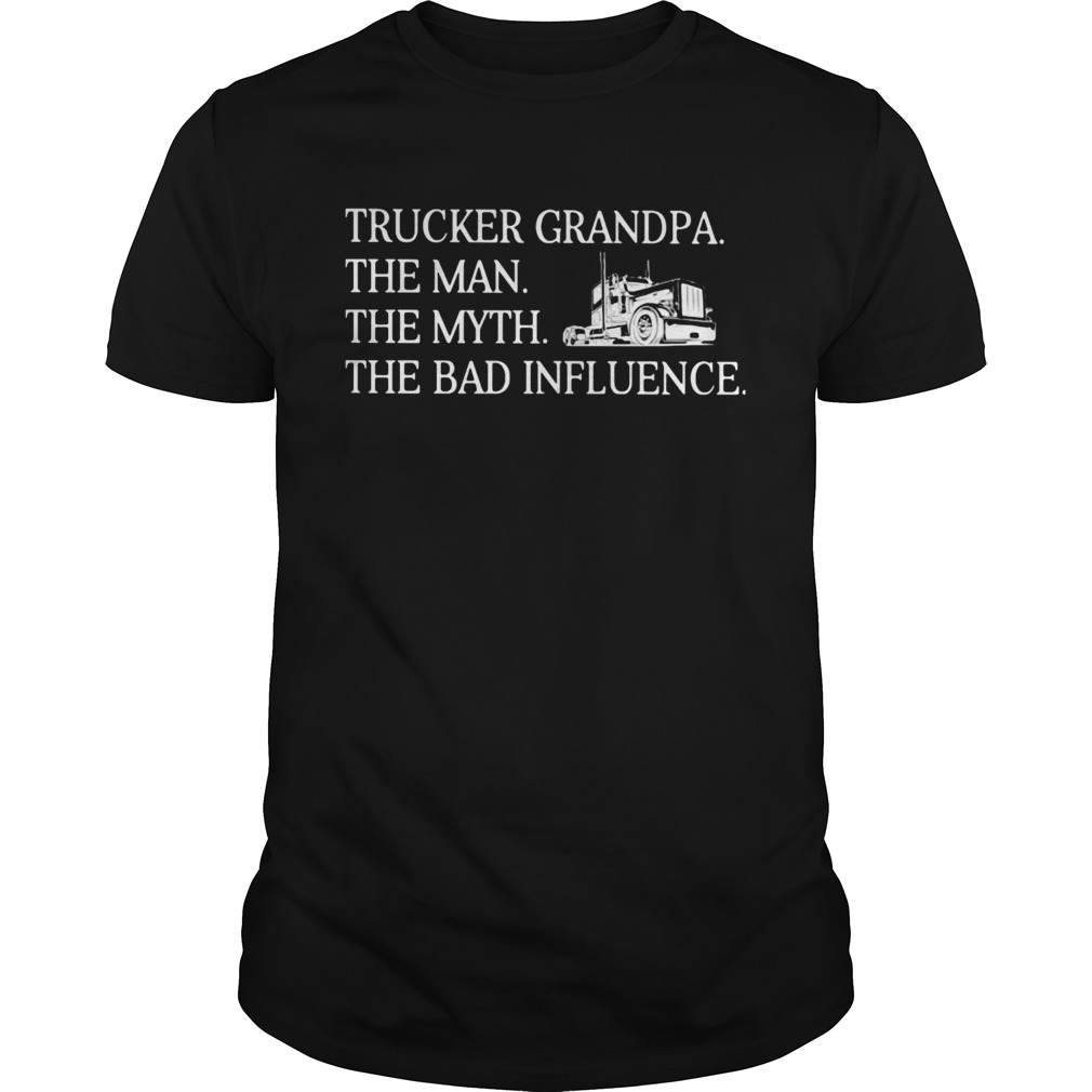 Trucker Grandpa the man the myth the bad influence  Unisex