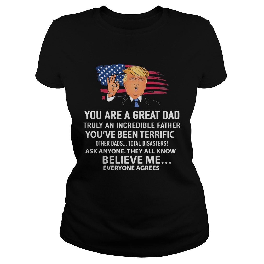 Trump You are a great Dad American flag veteran Independence Day  Classic Ladies