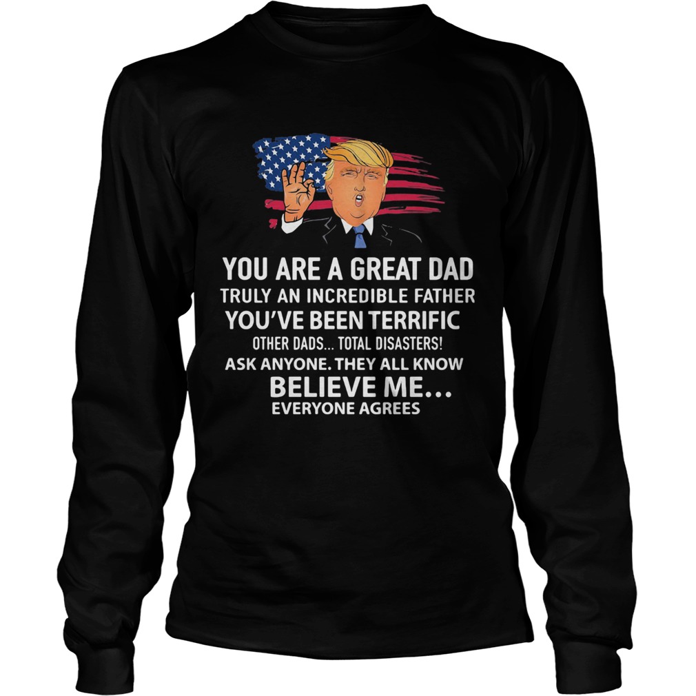 Trump You are a great Dad American flag veteran Independence Day  Long Sleeve