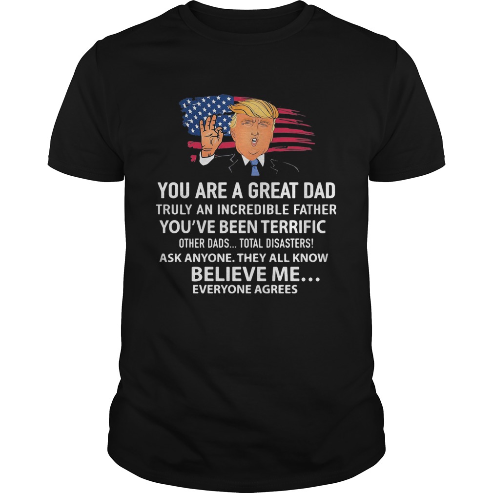 Trump You are a great Dad American flag veteran Independence Day  Unisex