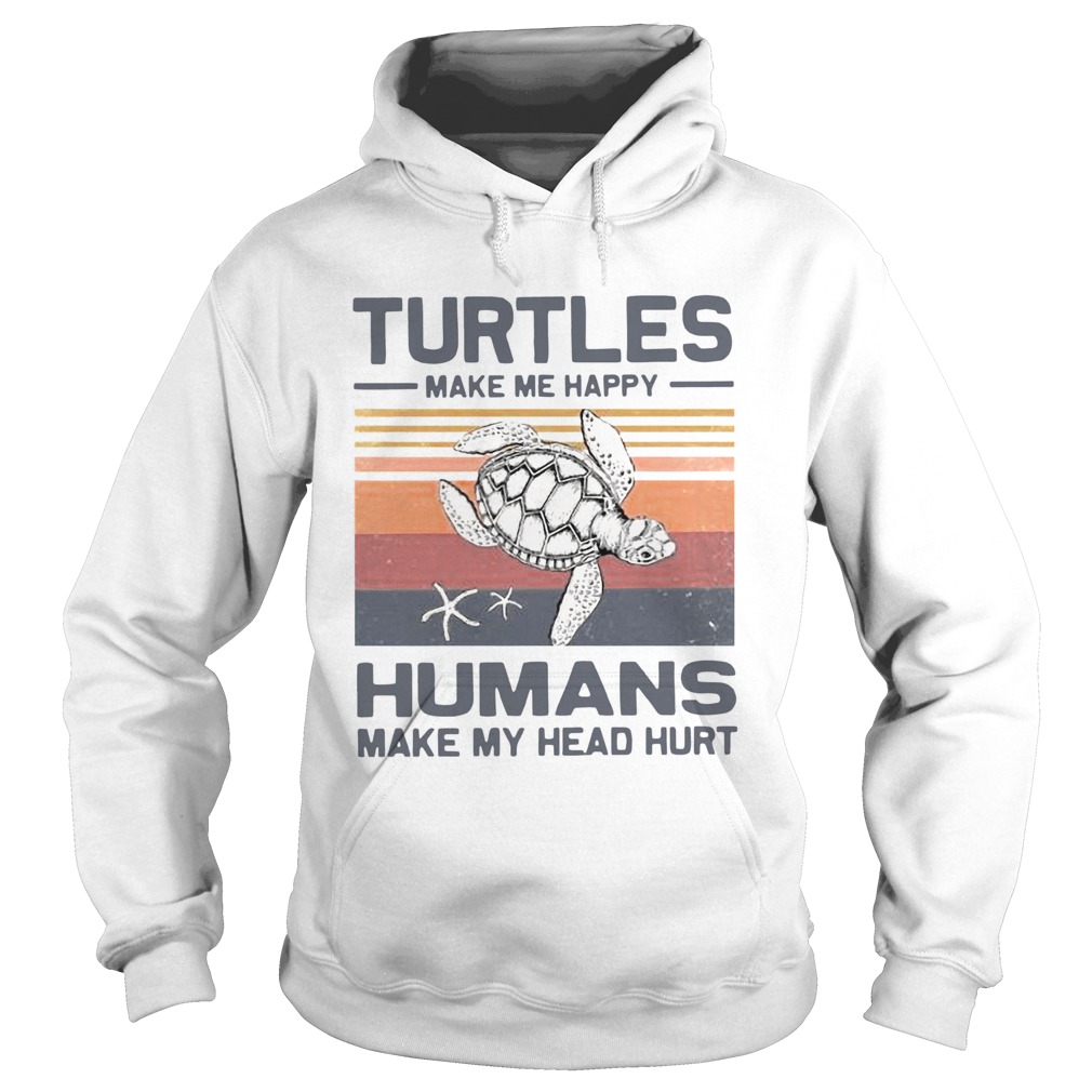 Turtles Make Me Happy Humans Make My Head Hurt Vintage  Hoodie