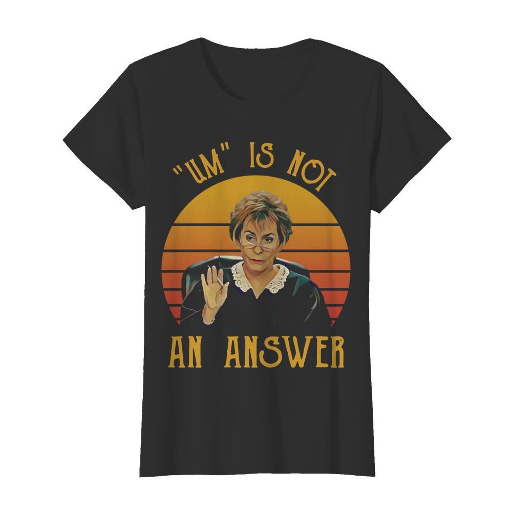 Udge Judy Um Is Not An Answer Retro Vintage  Classic Women's T-shirt