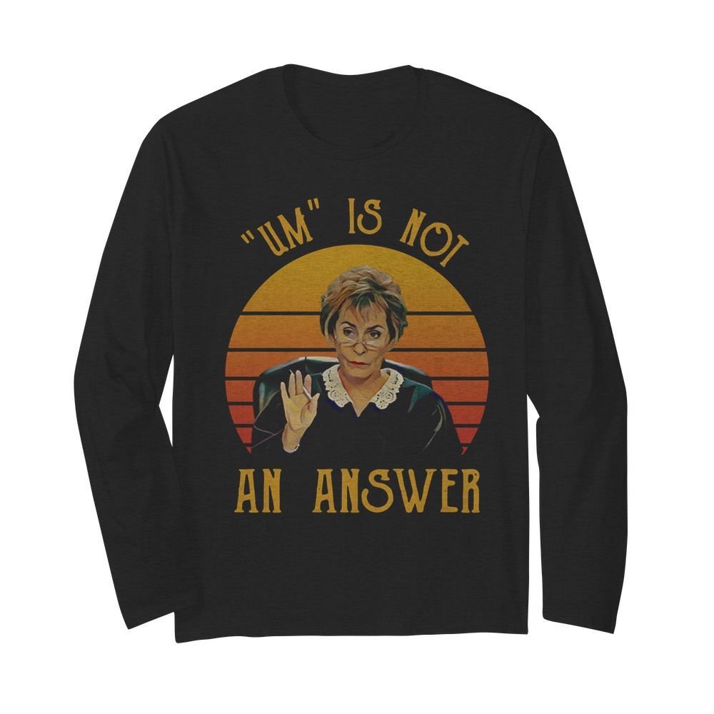 Udge Judy Um Is Not An Answer Retro Vintage  Long Sleeved T-shirt 