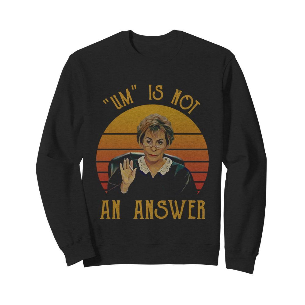 Udge Judy Um Is Not An Answer Retro Vintage  Unisex Sweatshirt