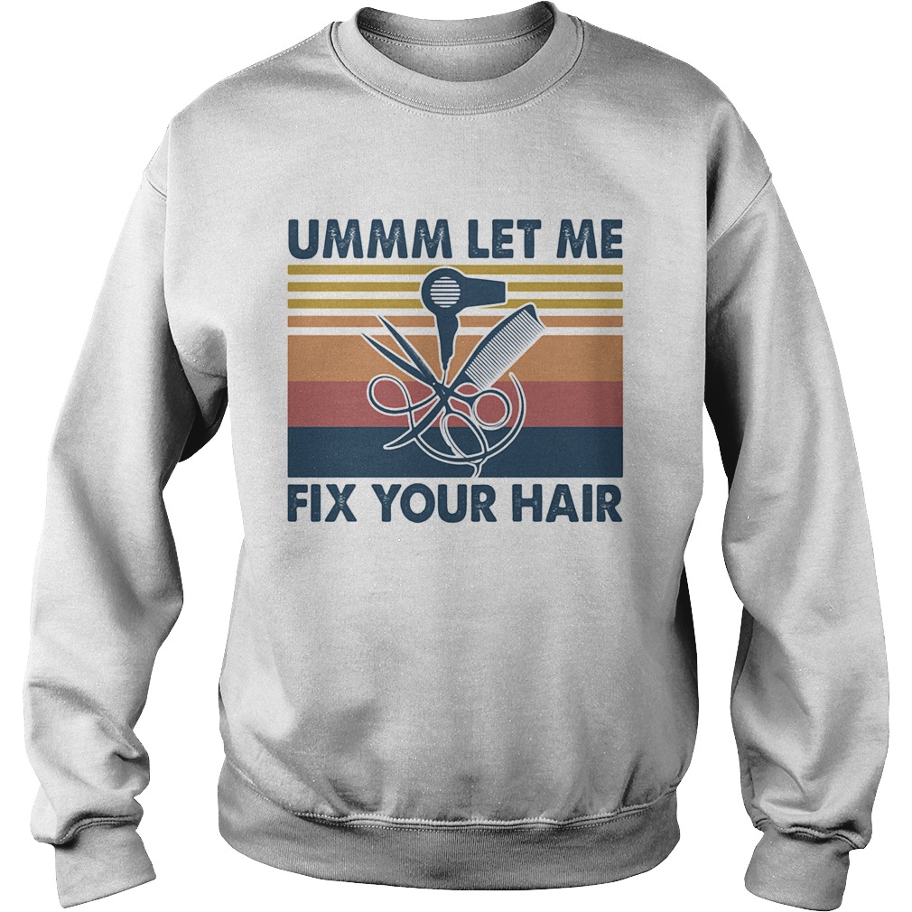 Ummm let me fix your hair vintage  Sweatshirt