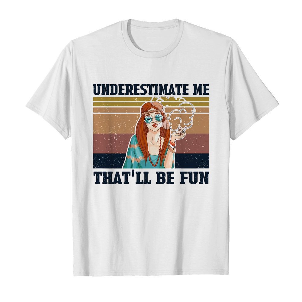 Underestimate me that’ll be fun hippie girl vintage  Classic Men's T-shirt