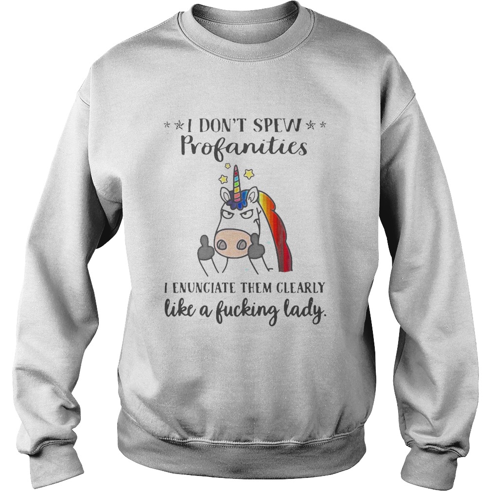 Unicorn I Dont Spew Profanities I Enunciate Them Clearly Like Fucking Lady  Sweatshirt