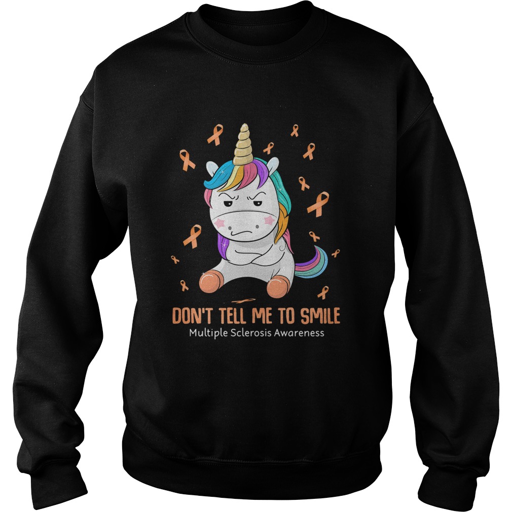 Unicorn dont tell me to smile multiple sclerosis awareness  Sweatshirt