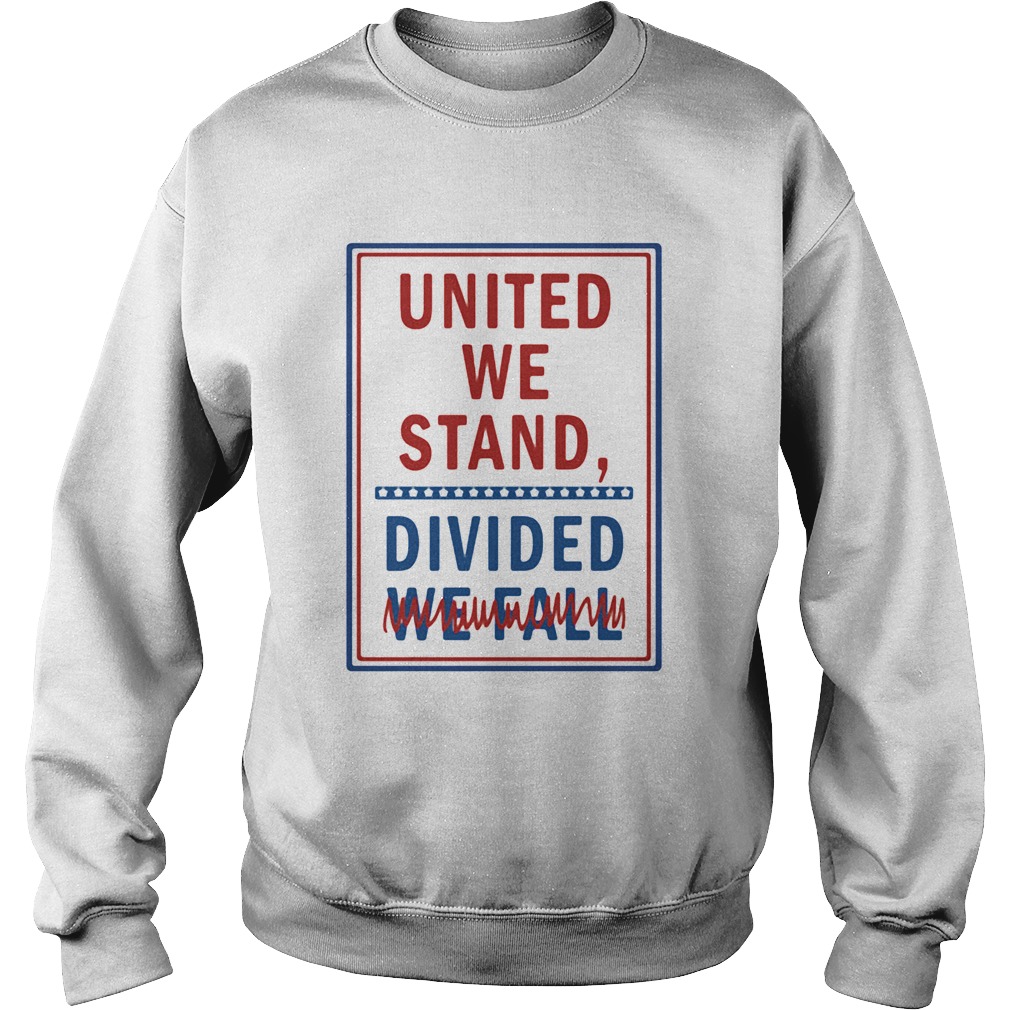 United we stand divided we fall  Sweatshirt