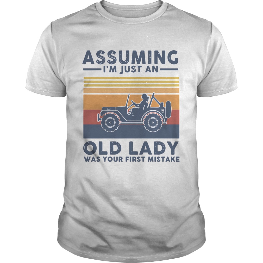 Vintage Girl Driving Assuming Im Just An Old Lady Was Your First Mistake shirt