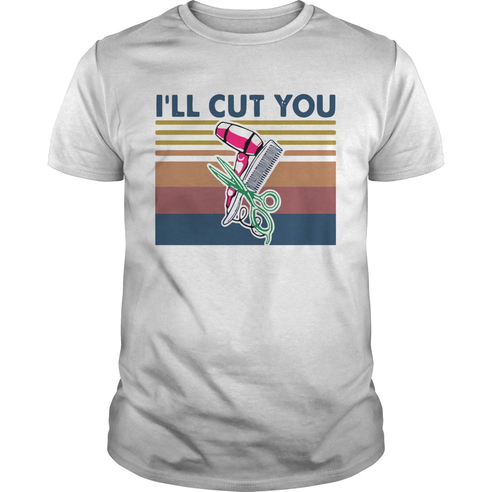 Vintage Hairstyle Ill Cut You shirt