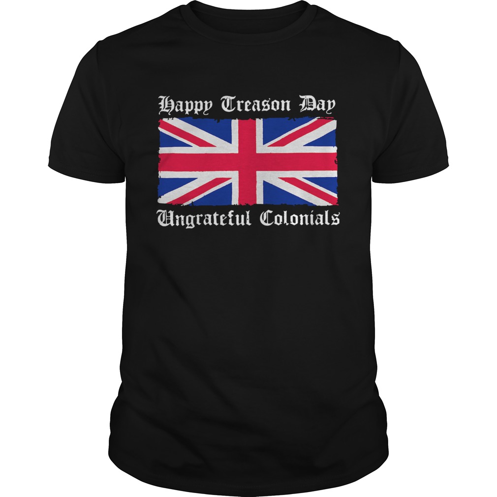 Vintage Happy Treason Day Ungrateful Colonials Funny shirt