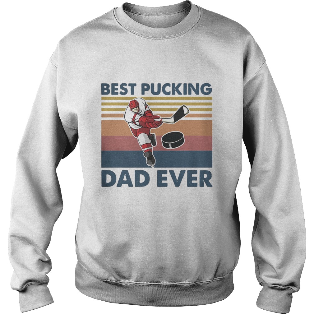 Vintage Hockey Best Pucking Dad Ever  Sweatshirt