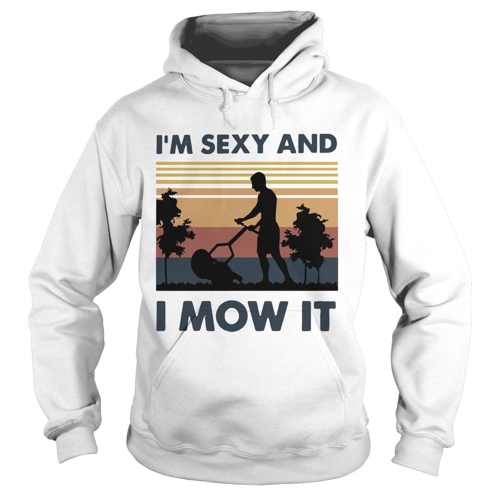 Vintage Im Sexy And I Mow It  Hoodie