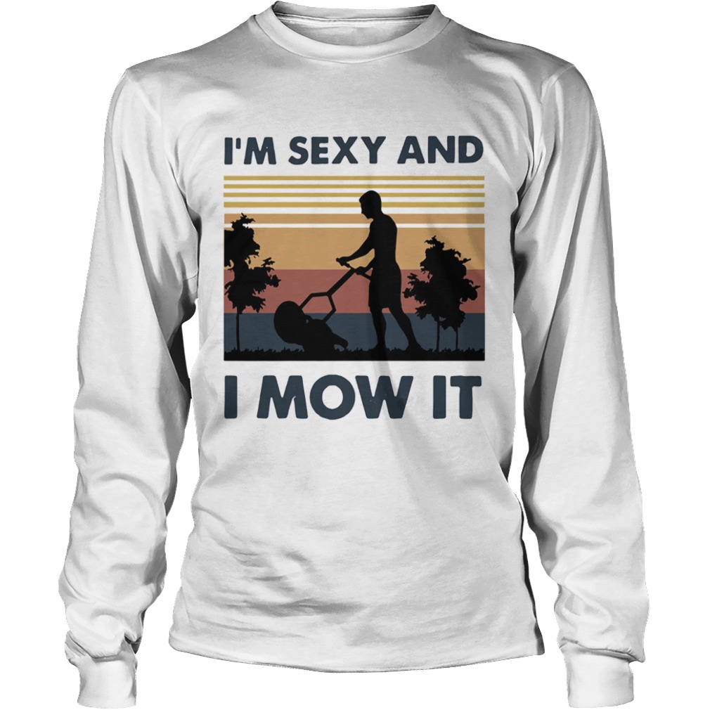 Vintage Im Sexy And I Mow It  Long Sleeve