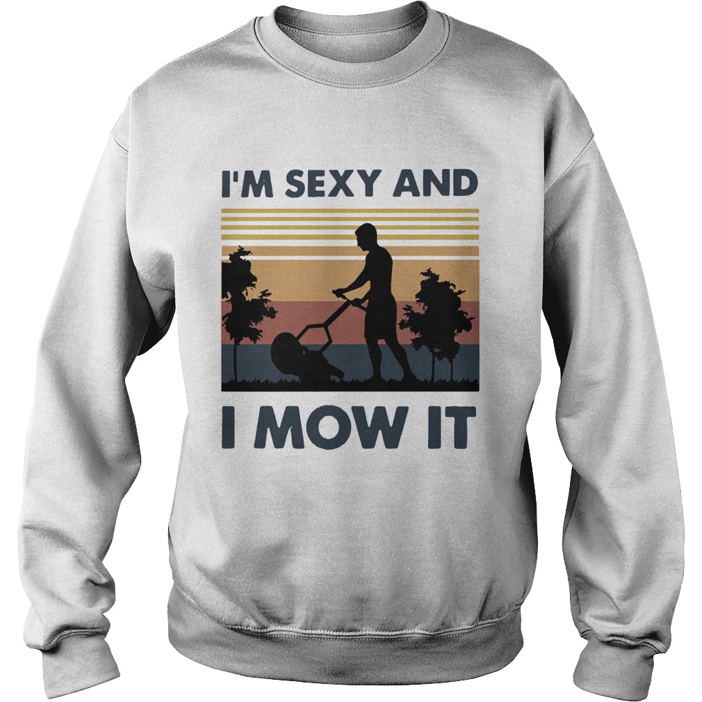 Vintage Im Sexy And I Mow It  Sweatshirt