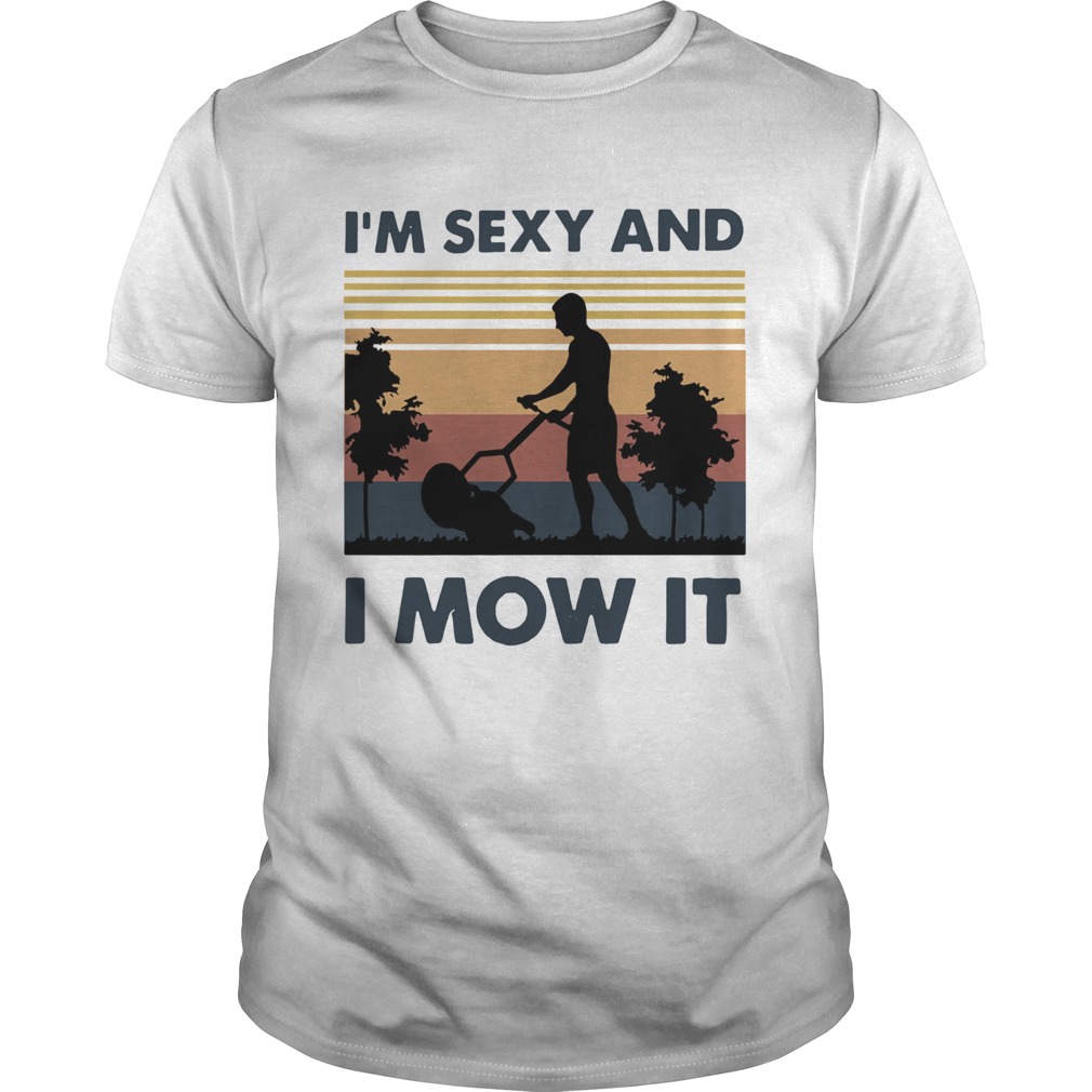 Vintage Im Sexy And I Mow It  Unisex