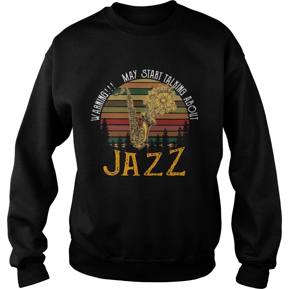 Warning May Start Talking About Jazz Vintage  Sweatshirt