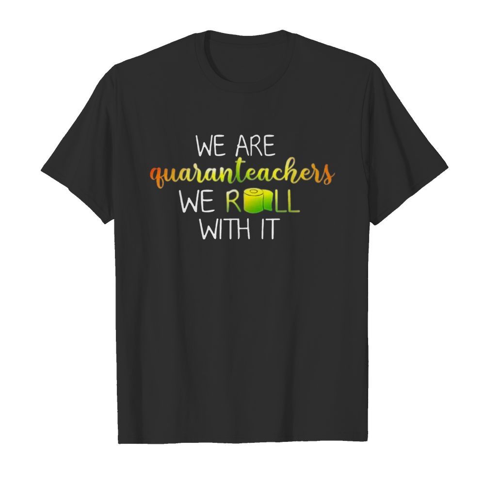 We Are Quanranteachers We Roll With It  Classic Men's T-shirt