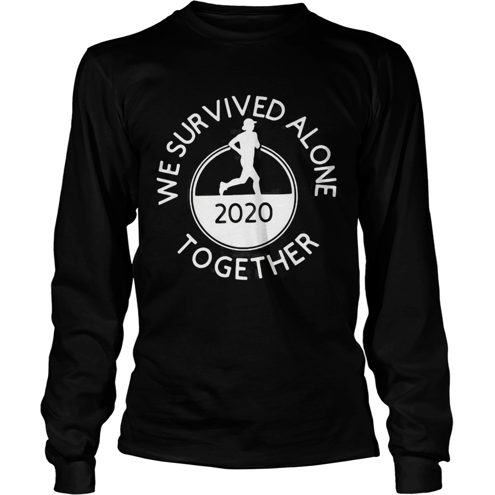 We survived alone 2020 together running  Long Sleeve