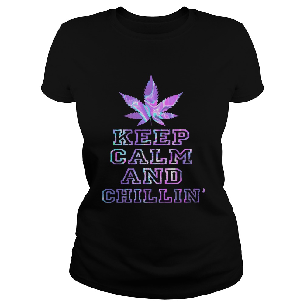 Weed Keep Calm And Chill  Classic Ladies