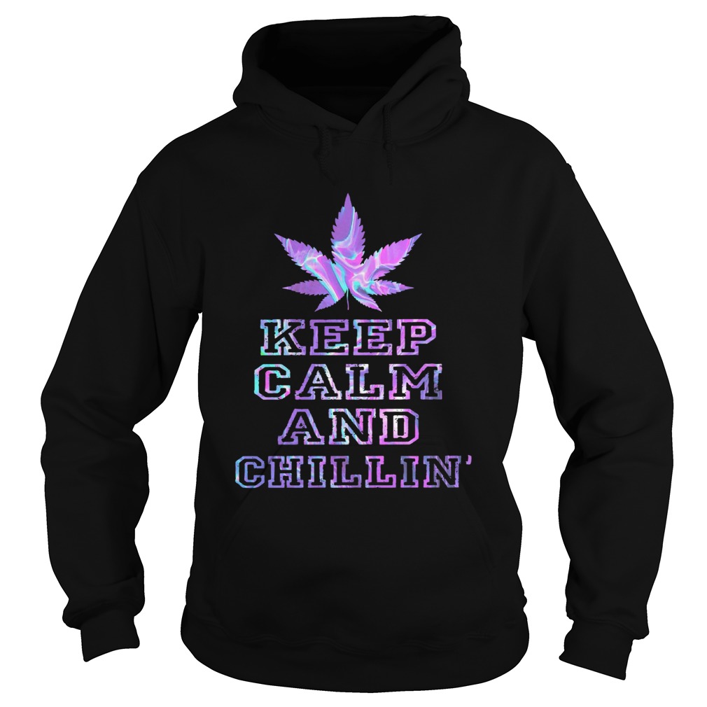 Weed Keep Calm And Chill  Hoodie