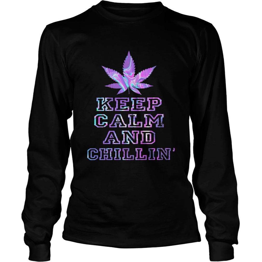 Weed Keep Calm And Chill  Long Sleeve