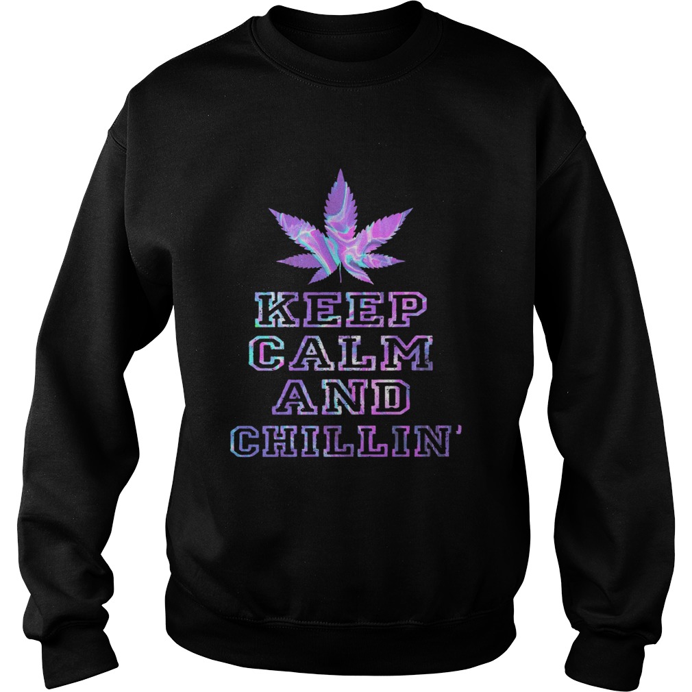 Weed Keep Calm And Chill  Sweatshirt