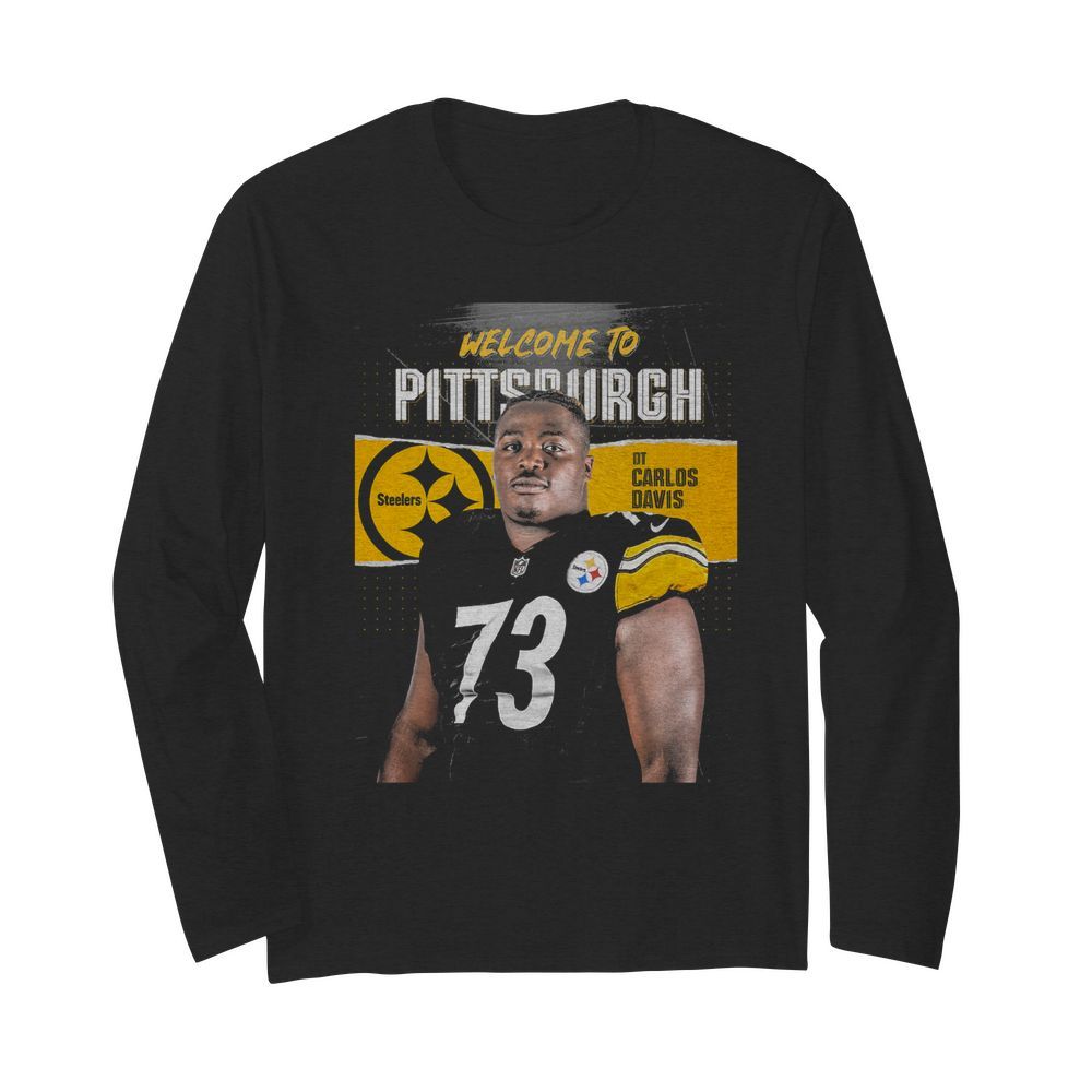 Welcome to pittsburgh steelers football team dt carlos davis  Long Sleeved T-shirt 