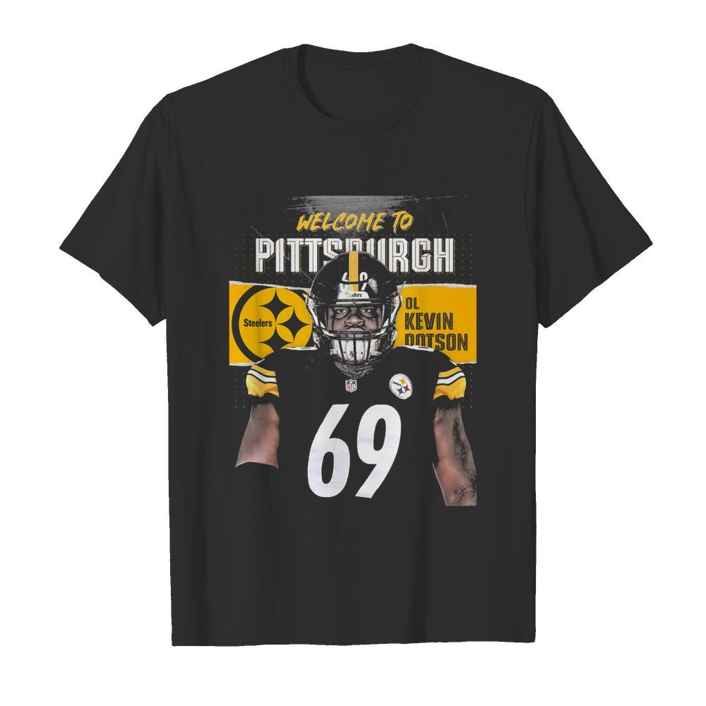 Welcome to pittsburgh steelers football team ol kevin dotson shirt