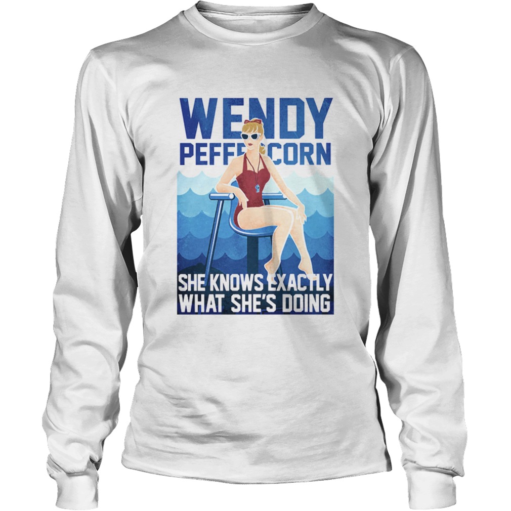 Wendy Peffercorn She know exactly what shes doing  Long Sleeve