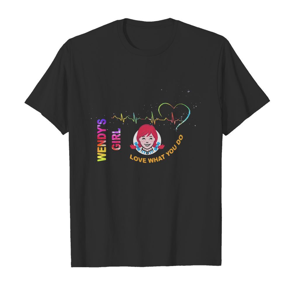 Wendy’s Girl Love What You Do Heartbeat shirt