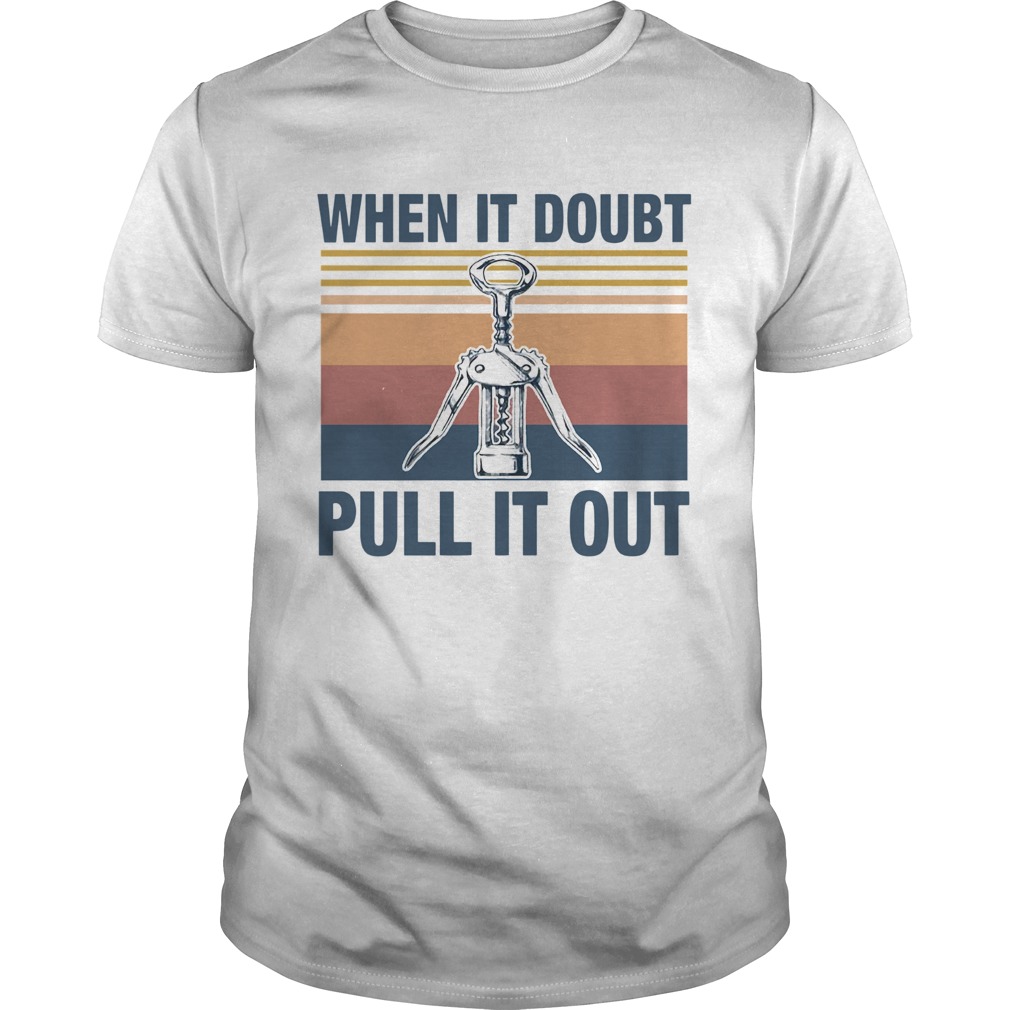 When It Doubt Pull It Out Vintage shirt