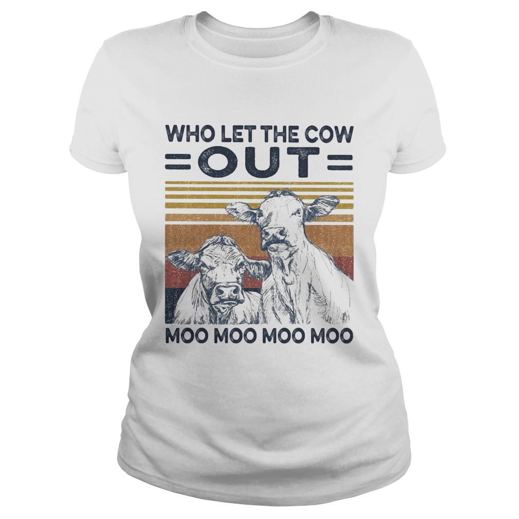 Who let the cow out moo moo moo moo vintage  Classic Ladies