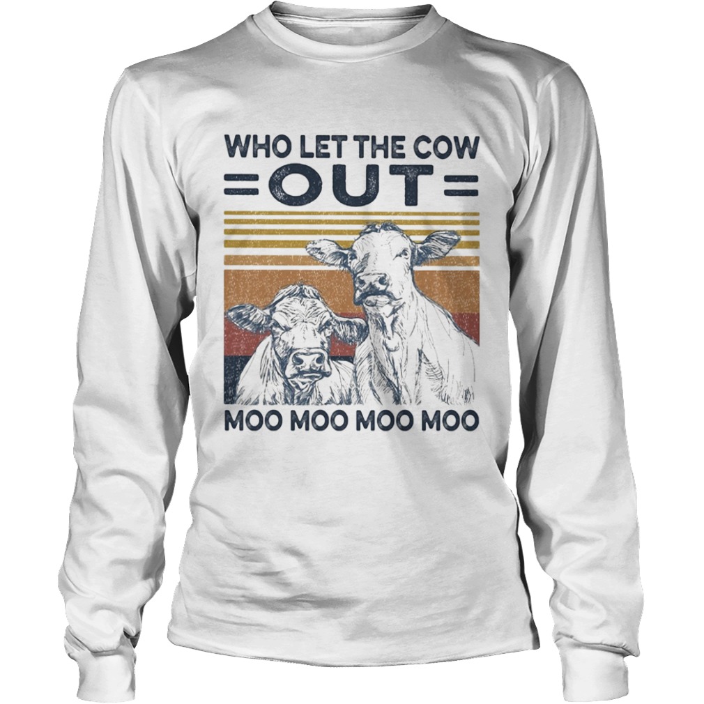 Who let the cow out moo moo moo moo vintage  Long Sleeve