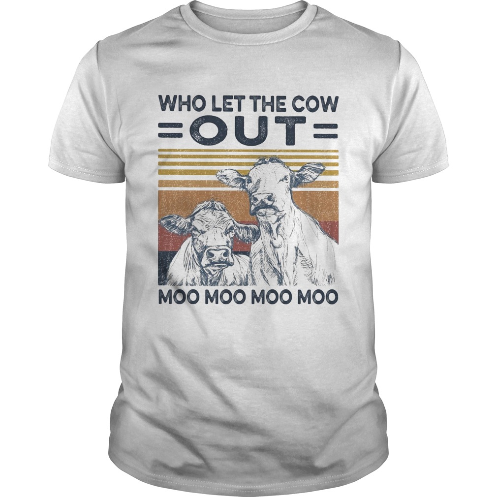 Who let the cow out moo moo moo moo vintage  Unisex