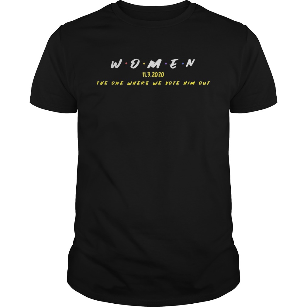 Women 11 3 2020 the one where we vote nim dut shirt