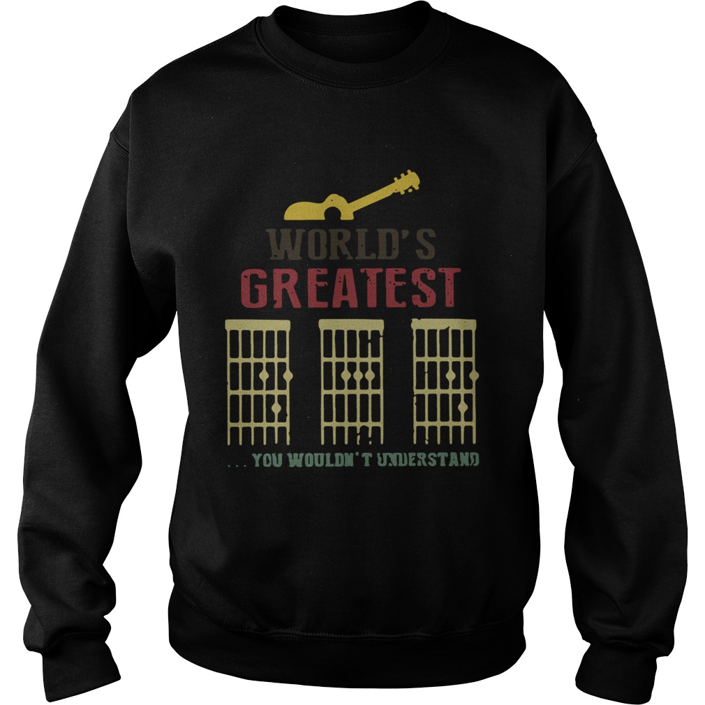 Worlds Greatest Guitar Dad You Wouldnt Understand  Sweatshirt