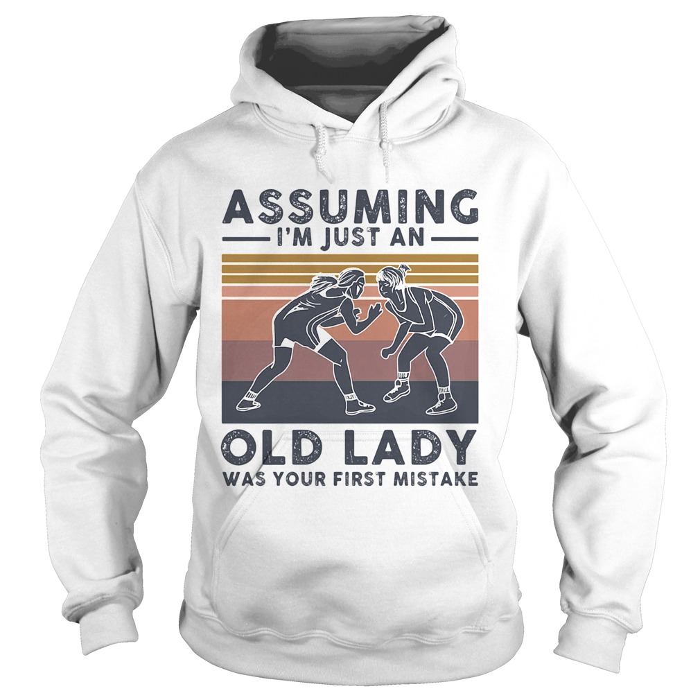 Wrestling assuming Im just an old lady was your first mistake vintage  Hoodie