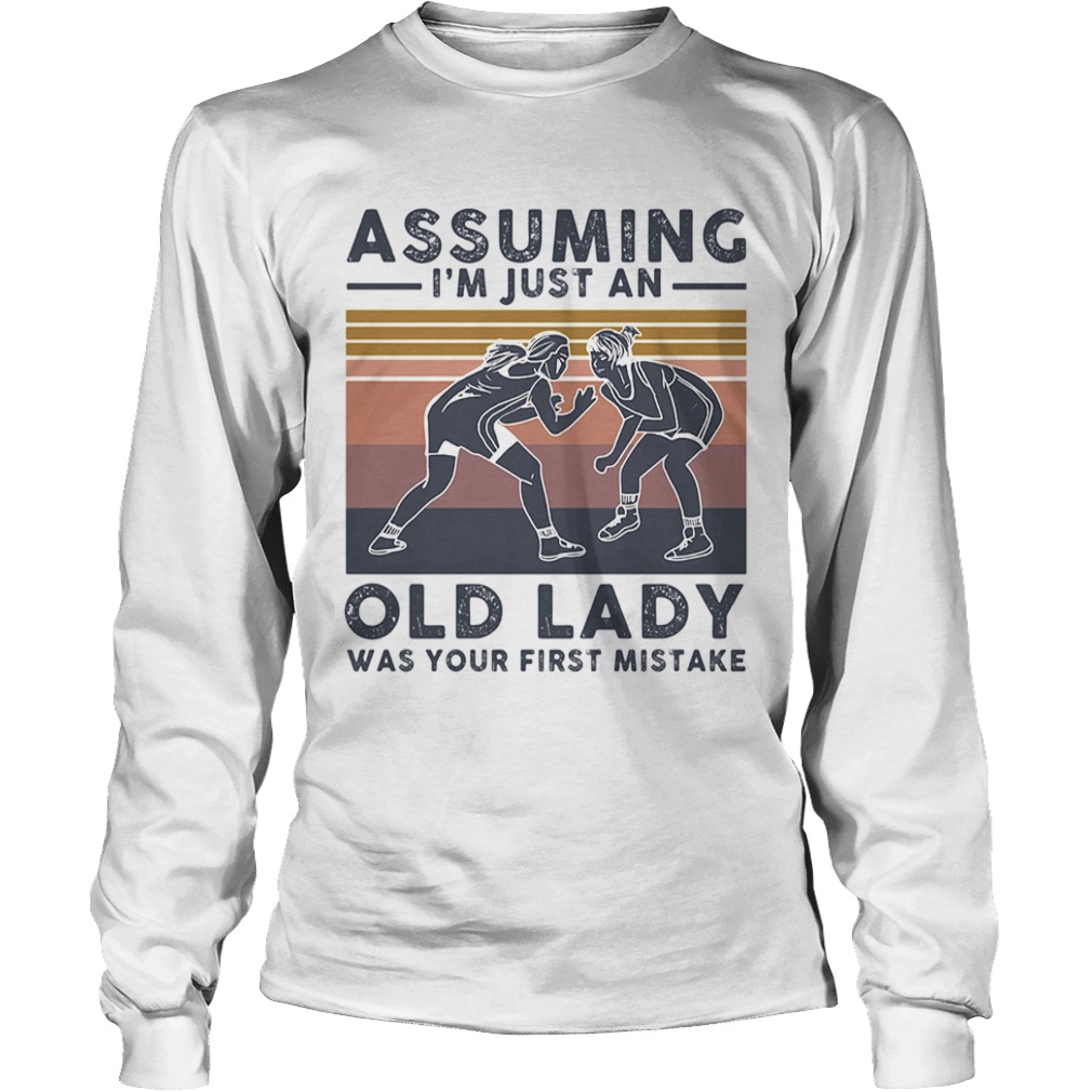 Wrestling assuming Im just an old lady was your first mistake vintage  Long Sleeve