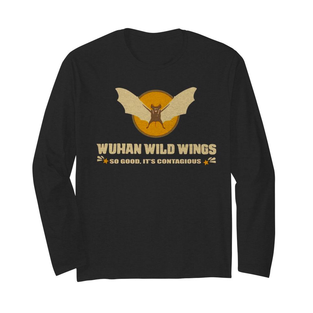 Wuhan wild wings so good It’s contagious  Long Sleeved T-shirt 